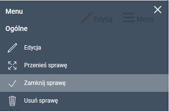 Fragment menu sprawy z opcją Zamknij sprawę